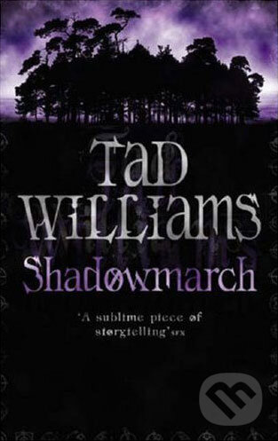 Kniha: Shadowmarch (Tad Williams). Orbit, 2005