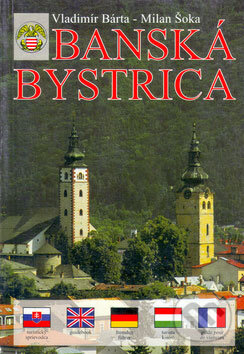 Levně Banská Bystrica - Vladimír Bárta, Milan Šoka - kniha z kategorie História