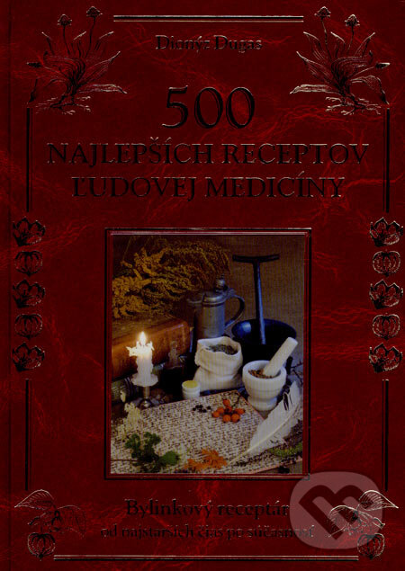 500 najlepších receptov ľudovej medicíny (darčeková väzba) - Dionýz Dugas, Knižné centrum, 2007