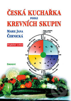 Kniha: Česká kuchařka podle krevních skupin (Marie Jana Černická). Eminent, 2007