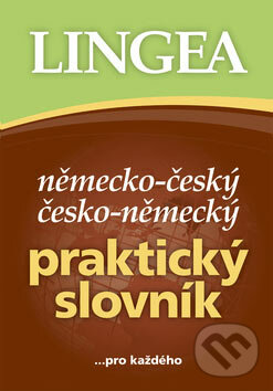 Německo-český a česko-německý praktický slovník - Kolektiv autorů, Lingea, 2007