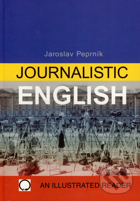 Levně Journalistic English (An illustrated reader) - Jaroslav Peprník - kniha z kategorie Jazykové učebnice a slovníky