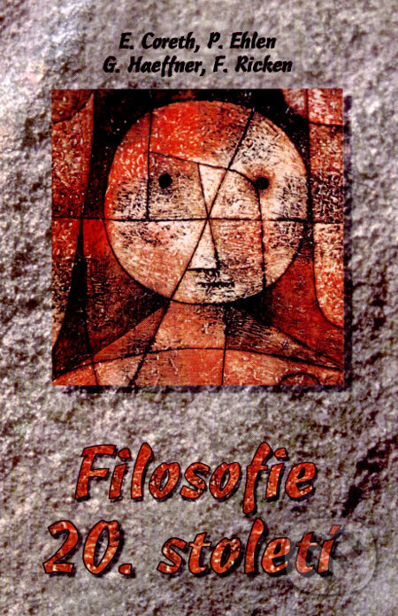Levně Filosofie 20. století - Emerich Coreth, Peter Ehlen, Friedo Ricken, Gerd Haeffner - kniha z kategorie Hobby