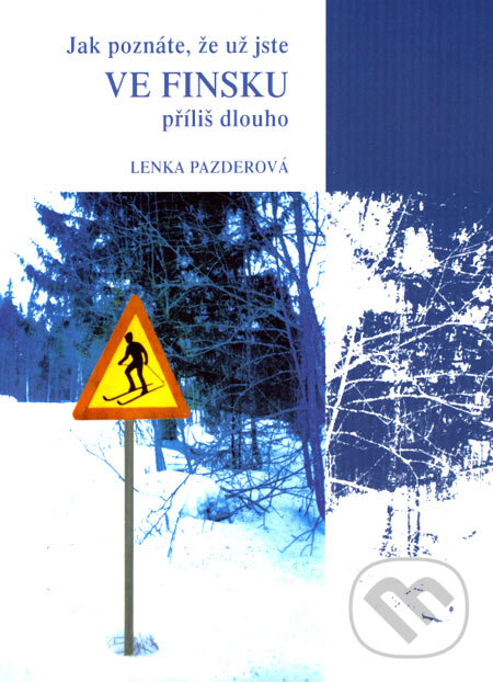Levně Jak poznáte, že už jste ve Finsku příliš dlouho - Lenka Pazderová - kniha z kategorie Životopisy