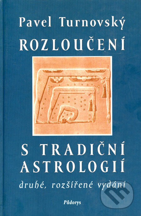 Rozloučení s tradiční astrologií - Pavel Turnovský, Půdorys, 2003