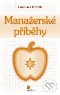 Kniha: Manažerské příběhy (František Hroník). Motiv Press, 2007