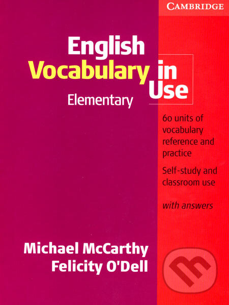 Kniha: English Vocabulary in Use - Elementary (Felicity O´Dell a Michael McCarthy). Cambridge University Press, 2005