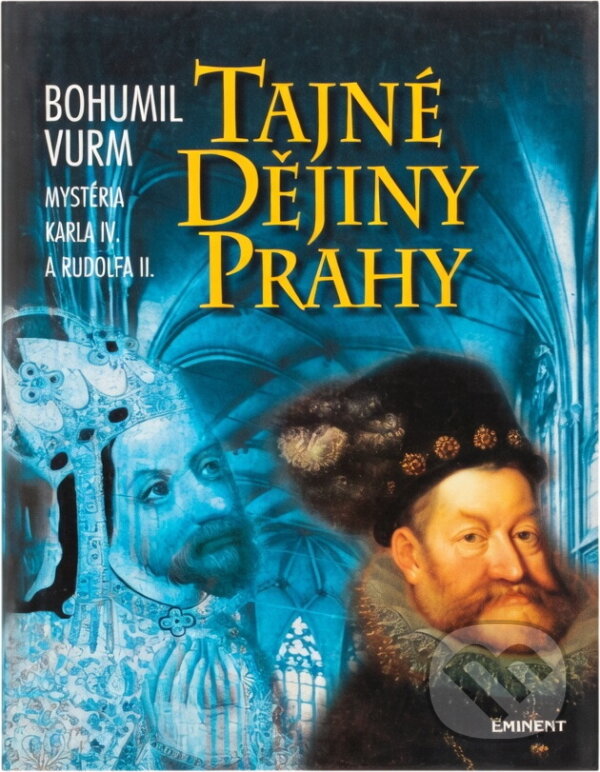 Kniha: Tajné dějiny Prahy (Bohumil Vurm). Eminent, 2000