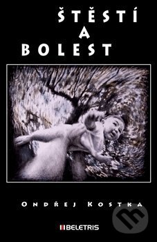 Levně Štěstí a bolest - Ondřej Kostka - kniha z kategorie Spoločenská beletria