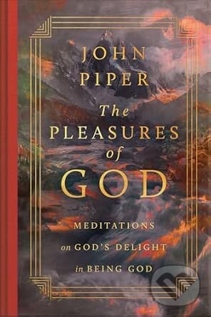 Kniha: The Pleasures of God (John Piper). Crossway Books, 2026