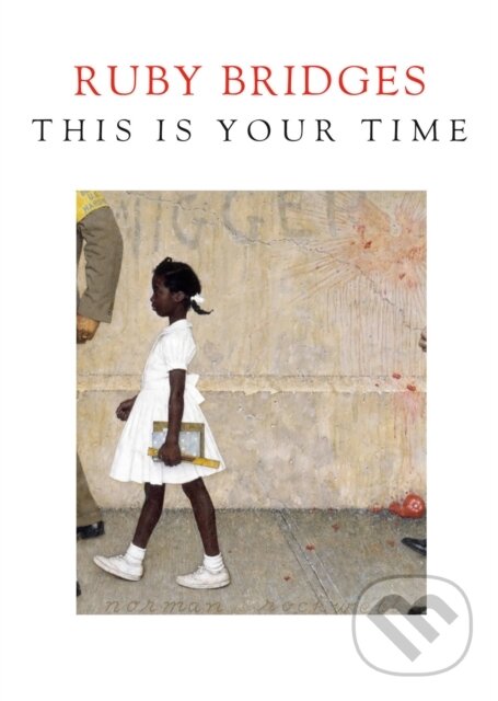 Kniha: This Is Your Time (Ruby Bridges). Delacorte, 2020