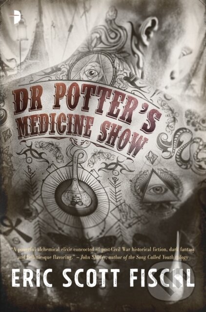 Kniha: Dr. Potter's Medicine Show (Eric Scott Fischl). Angry Robot, 2017