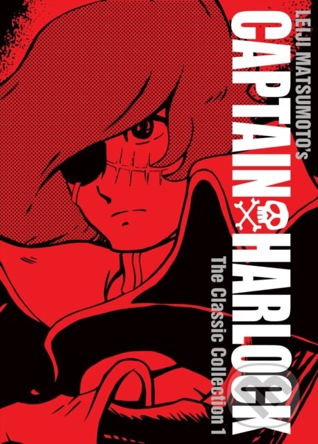 Kniha: Captain Harlock: The Classic Collection Vol. 1 (Leiji Matsumoto). Seven Seas, 2018