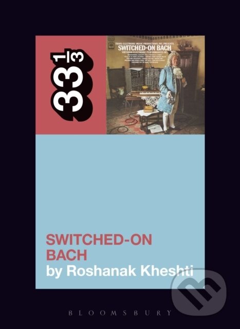 Kniha: Wendy Carlos's Switched-On Bach (Roshanak Kheshti). , 2019
