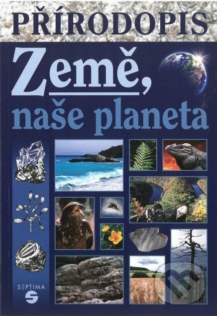 Přírodopis Země, naše planeta - Učebnice pro praktické ZŠ,Přírodopis Země, naše planeta - Učebnice pro praktické ZŠ