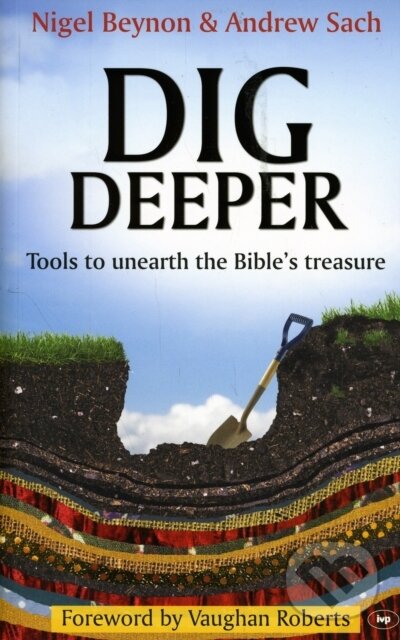 Kniha: Dig Deeper (Nigel Beynon). InterVarsity Press, 2010
