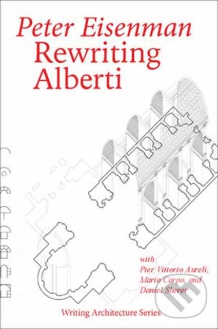 Kniha: Rewriting Alberti (Peter Eisenman). The MIT Press, 2025