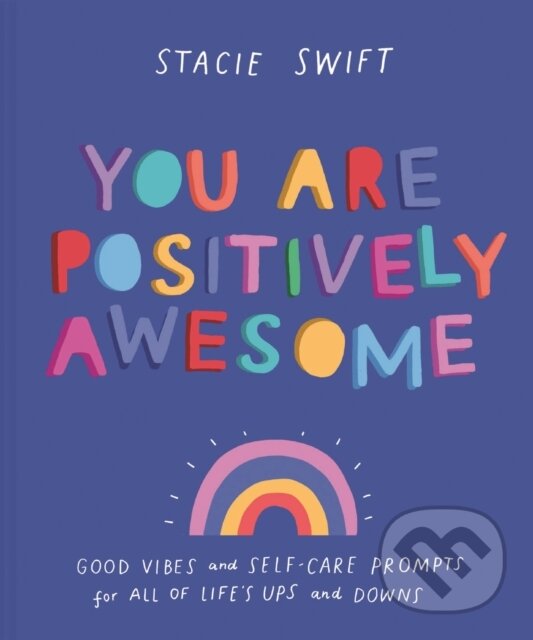 Kniha: You Are Positively Awesome (Stacie Swift). Pavilion, 2020