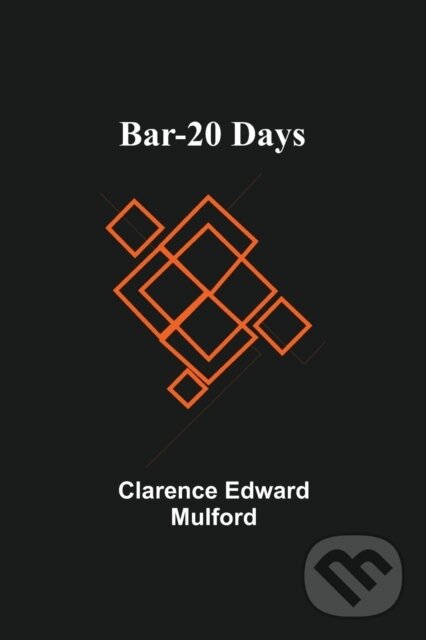 Kniha: Bar-20 Days (Clarence Edward Mulford). Alpha Edition, 2021