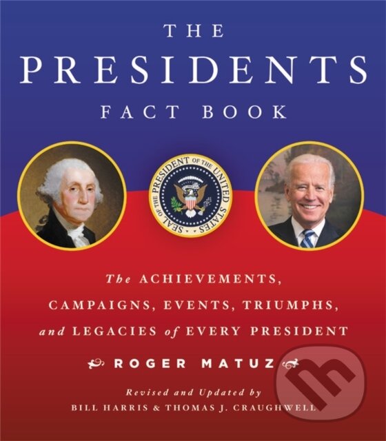 Kniha: The Presidents Fact Book (Bill Harris, Thomas J. Craughwell a Roger Matuz). Running Press Adult, 2021
