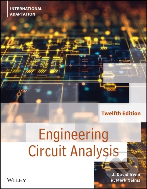 Kniha: Engineering Circuit Analysis, International Adaptation (J. David Irwin a R. Mark Nelms). John Wiley & Sons, 2021