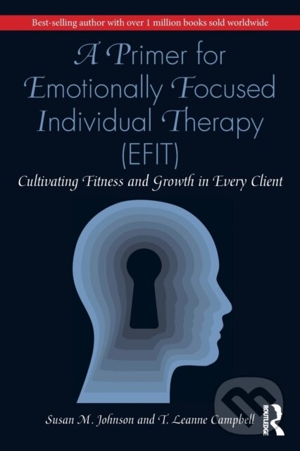 Kniha: A Primer for Emotionally Focused Individual Therapy (EFIT) (Susan M. Johnson a T. Leanne Campbell). Routledge, 2021