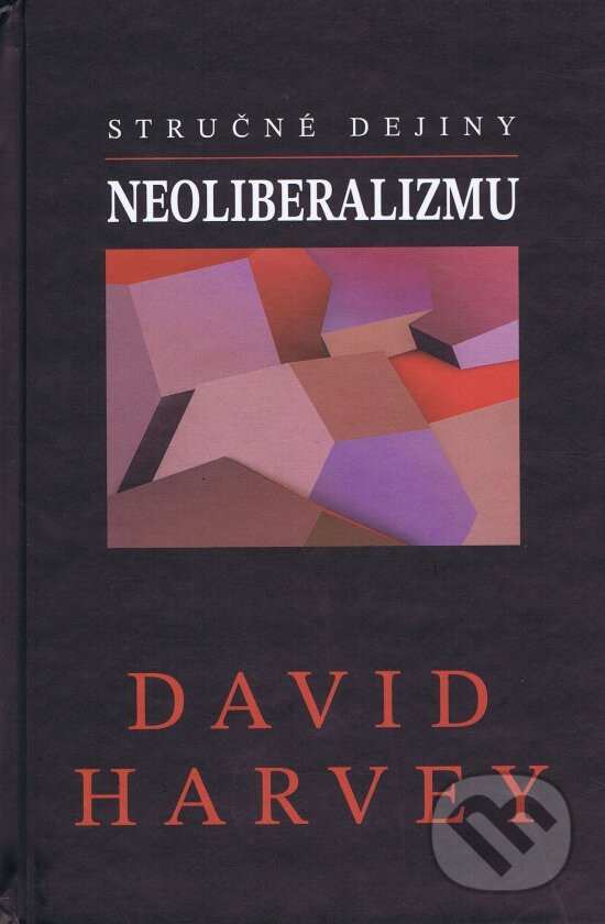 Kniha: Stručné dejiny neoliberalizmu (David Harvey). Vydavateľstvo Spolku slovenských spisovateľov, 2026