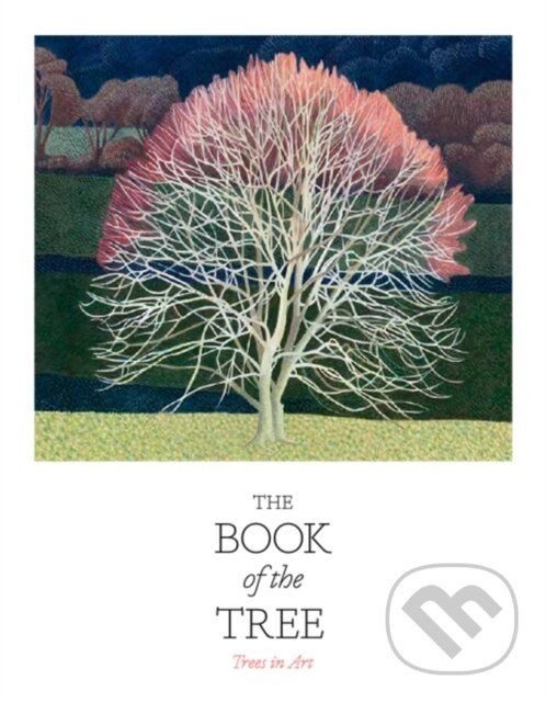 Kniha: The Book of the Tree (Angus Hyland a Kendra Wilson). Laurence King Publishing, 2021