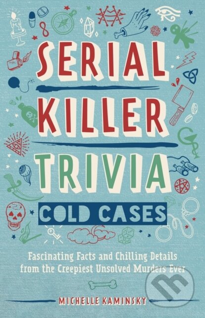Kniha: Serial Killer Trivia: Cold Cases (Michelle Kaminsky). Ulysses, 2021