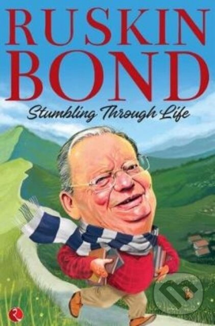 Kniha: STUMBLING THROUGH LIFE (Ruskin Bond). , 2018