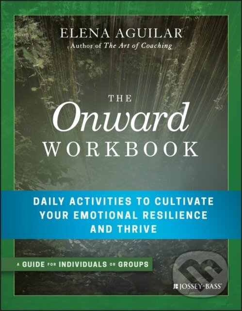 Kniha: The Onward Workbook (Elena Aguilar). Jossey Bass, 2018