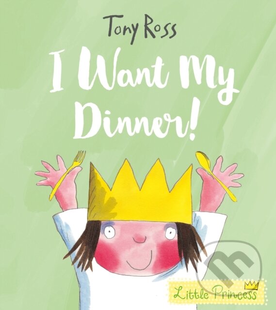Kniha: I Want My Dinner! (Tony Ross). Andersen, 2018