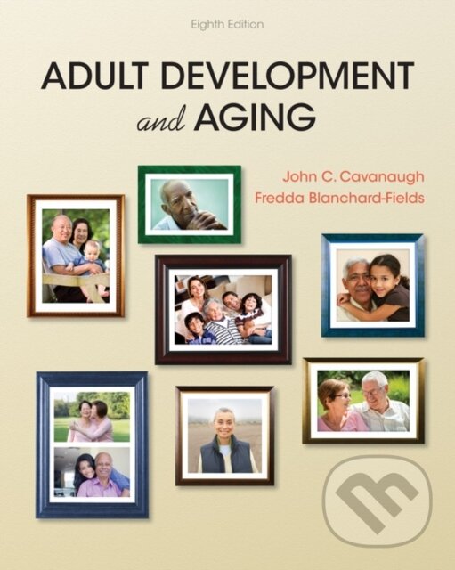 Kniha: Adult Development and Aging (Fredda Blanchard-Fields a John Cavanaugh). , 2018