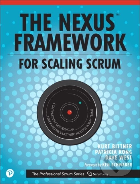 Kniha: Nexus Framework for Scaling Scrum, The (Dave West, Patricia Kong a Kurt Bittner). , 2018