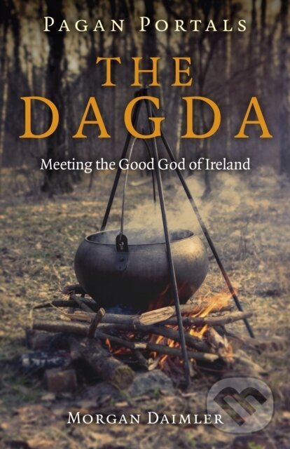 Kniha: Pagan Portals - the Dagda (Morgan Daimler). , 2018