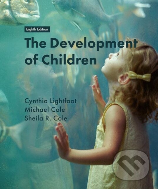 Kniha: The Development of Children (Cynthia Lightfoot, Sheila R. Cole a Michael Cole). Worth Publishers, 2018