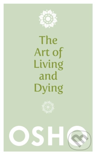Levně The Art of Living and Dying - Osho - kniha z kategorie Spiritualita