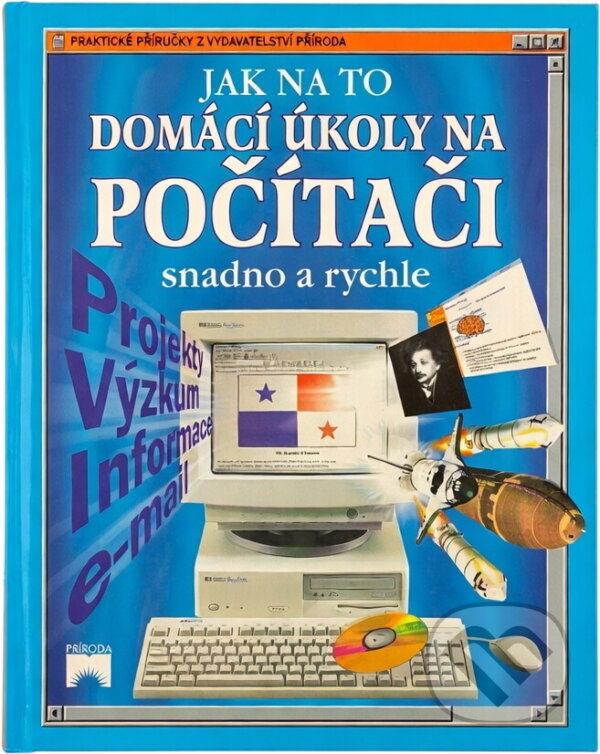 Kniha: Domácí úkoly na počítači : jak na to (Asha Kalbag a Jonathan Sheikh-Miller). Príroda, 2001