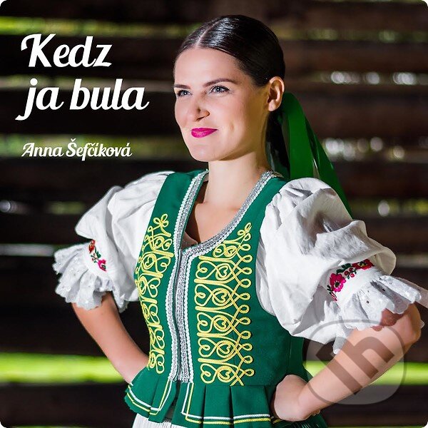 Levně Anna Šefčíkova: Kedz ja bula - ANNA ŠEFČÍKOVÁ