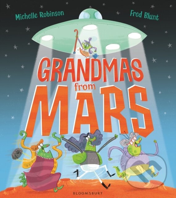 Kniha: Grandmas from Mars (Michelle Robinson). Bloomsbury, 2018