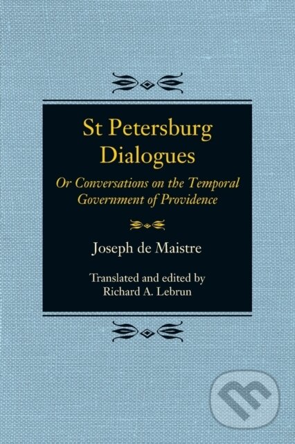Kniha: St Petersburg Dialogues (Joseph de Maistre a Richard A. Lebrun). McGill Queens University Press, 2020