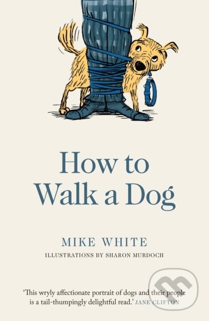 Kniha: How to Walk a Dog (Mike White). , 2020