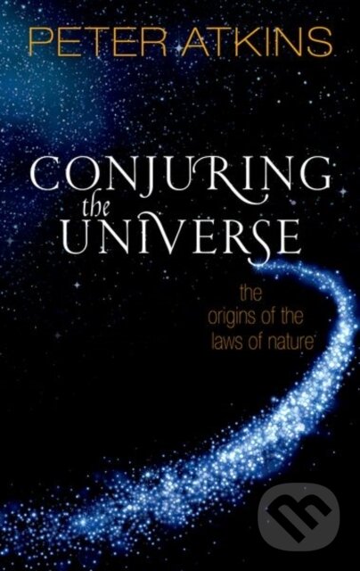 Kniha: Conjuring the Universe (Peter Atkins). Oxford University Press, 2018