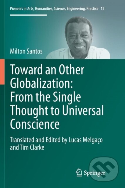 Kniha: Toward an Other Globalization: From the Single Thought to Universal Conscience (Lucas Melga O). Springer International Publishing, 2018