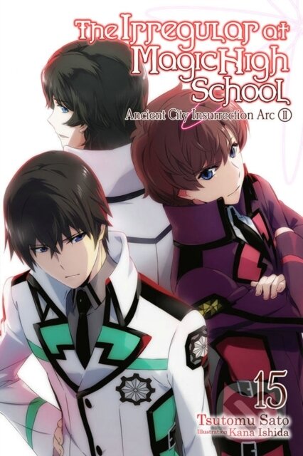 Kniha: The Irregular at Magic High School, Vol. 15 (light novel) (Kana Ishida a Tsutomu Sato). Yen Press, 2020