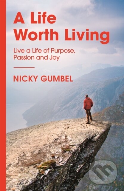 Kniha: A Life Worth Living (Gumbel Nicky). Hodder Faith, 2018