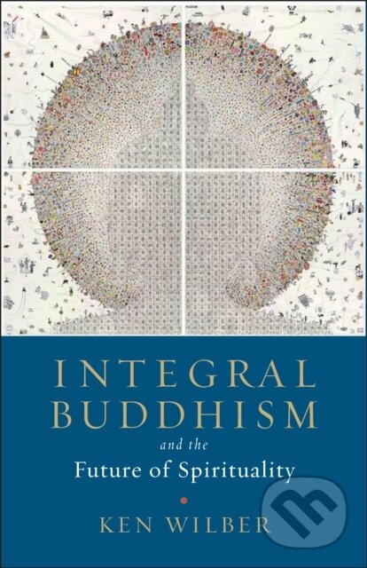 Kniha: Integral Buddhism (Ken Wilber). , 2018