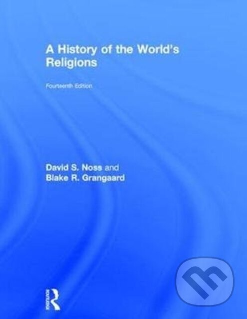 A History of the World's Religions - Blake R. Grangaard, David S. Noss,A History of the World's Religions - Blake R. Grangaard, David S. Noss