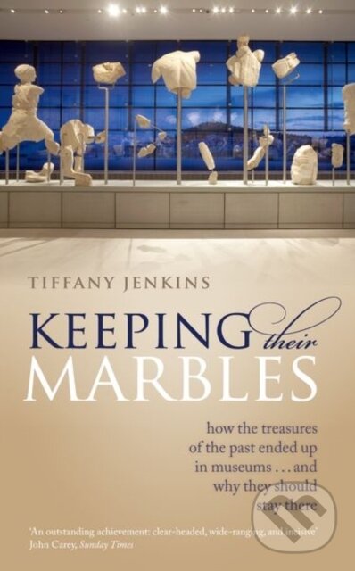 Kniha: Keeping Their Marbles (Tiffany Jenkins). Oxford University Press, 2018