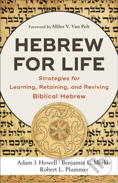 Kniha: Hebrew for Life (Adam J. Howell, Robert L. Plummer a Benjamin L. Merkle). , 2020